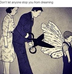 a drawing of a man holding an umbrella next to a woman and a child, with the caption don't let anyone stop you from dreaming