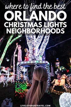 a girl standing in front of christmas lights with the words where to find the best orlando christmas lights neighborhood