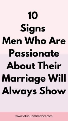 10 Signs Men Who Are Passionate About Their Marriage Will Always Show Happy Marriage Tips, Communication Tips, Trust And Loyalty, Happy Married Life, Small Acts Of Kindness, Sign Man