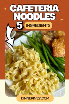 a plate with noodles, green beans and chicken on it that says cafeteria noodlels 5 ingredients