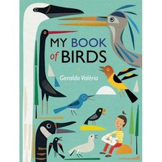 the book cover for my book of birds by gerard valerioo, illustrated by an artist