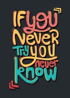 the phrase if you never try to know, it is written in different colors and font