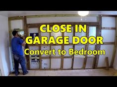 a man standing in front of a garage door with the words close in garage door convert to bedroom