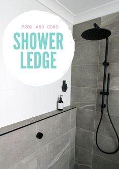 a shower with the words pros and cons shower ledge above it in front of a gray tiled wall