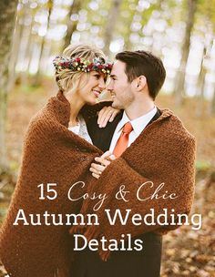 a man and woman wrapped in a blanket with the text 15 easy & chic autumn wedding details