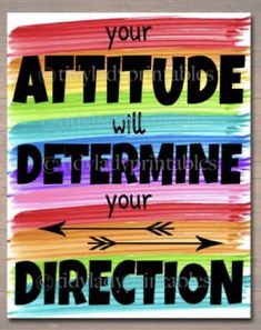 an art print with the words your attitude will determine your direction in rainbows and black