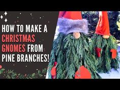 christmas gnomes made from pine branches with text how to make a christmas gnomes from pine branches