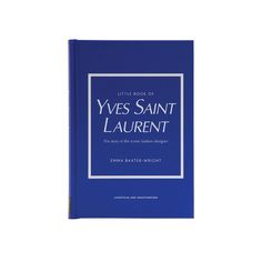 Little Book of Yves Saint Laurent: The Story of the Iconic Fashion House - Wynwood Walls Shop Yves Saint Laurent Fashion, Iconic Moments, Iconic Fashion, Fashion Figures, Student Fashion, Fashion House, Fashion Books, Modern Fashion, Chanel Handbags