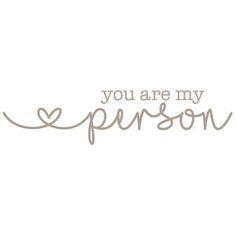 the words you are my person on a white background