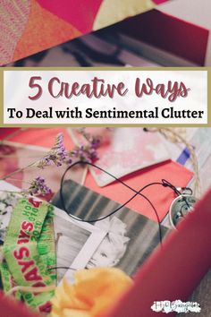 an open box filled with different items and the words 5 creative ways to deal with sentimental clutter