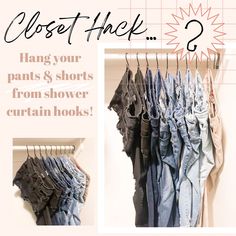 there are many pairs of pants hanging on the clothes rack with text that reads closet hack 2 hang your pants & shorts from shower curtain hooks