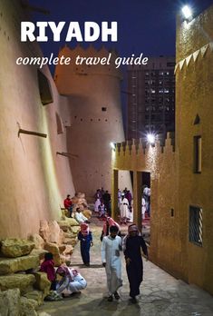 people are walking through the streets in riyadh, morocco with text overlay that reads complete travel guide