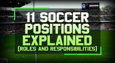 the words 11 soccer positions explain roles and responishments on a green background