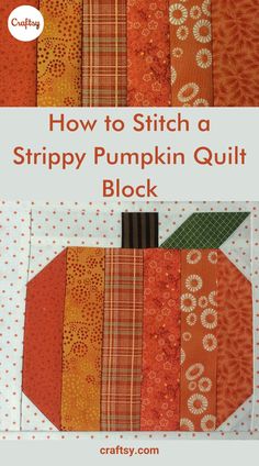 how to stitch a strippy pumpkin quilt block with text overlay that reads, how to stitch a strippy pumpkin quilt block