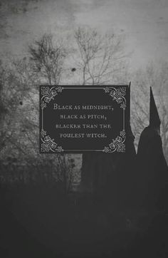 black as midnight's black as pitch, bleaker than the follest witch