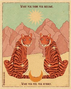 two tigers sitting next to each other with mountains in the background and text that reads, what you think you become