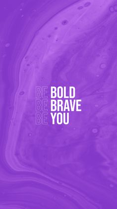 purple, quotes, liquid, aesthetic, motivational, wallpaper Bold Wallpaper For Phone, Be Brave Wallpaper Aesthetic, Colourful Motivational Quotes, Stay Positive Wallpaper Purple, Be Bold Wallpaper, Purple Fitness Aesthetic, Strong Wallpaper Iphone, Purple Motivational Wallpaper, Be Brave Wallpaper