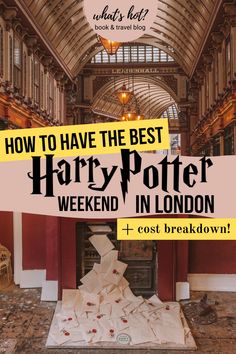 the inside of an old building with text overlay that reads how to have the best harry potter weekend in london