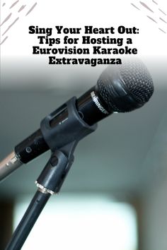 a microphone with the words sing your heart out tips for hosting a television karaoke extravaganza