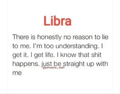 a quote that reads, libra there is honesty no reason to lie to me