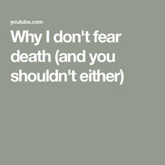 Why I don't fear death (and you shouldn't either) Primary Health Care, Do Not Fear, Emergency Medical, Health Care, Medical, Health