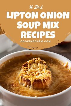 the best lipton onion soup mix recipe in a white bowl with text overlay that reads lipton onion soup mix recipes