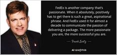 a man in a suit and tie with a quote on the side that says fedex is another company that's passionate when it absolutely,