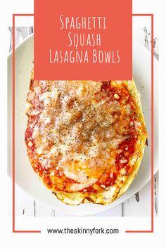 spaghetti squash lasagna bowls on a white plate with the words spaghetti squash lasagna bowls