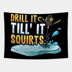 a black and yellow sign that says drill it till't squatts