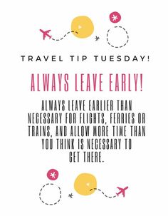 an airplane flying through the sky with text that reads travel tip tuesday always leave early