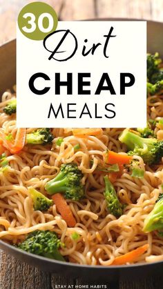 broccoli, carrots and noodles in a skillet with the words 30 dirt cheap meals