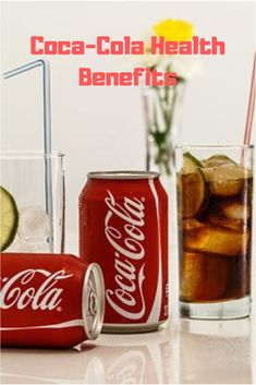 coca - cola health benefits are shown here in this image, there is a glass and two cans next to each other