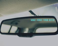 Make every day count with this bold Make Today Your Bitch car mirror decal. Featuring bold, inspirational text, this decal is the perfect reminder to make every day your own. Take back control of your day and put your best foot forward! **Please measure your area to make sure this fits your space**All decal pictures are for DISPLAY PURPOSES ONLY. They are not scaled to size. Sizes provided are in the drop-down box with the available sizes for that design. Please measure at home to see & choose w Car Mirror Decals, Make Every Day Count, Day Count, But Did You Die, Mirror Decal, Yeti Cup, Inspirational Text, Mint Blue, Car Mirror