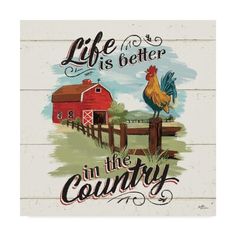 a wooden sign that says life is better in the country with a rooster on it