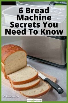 sliced bread on a cutting board with the words 6 bread machine secrets you need to know