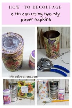 some tin cans are sitting next to each other with the words how to decoupage a tin can using two - ply paper napkins