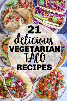 21 delicious vegetarian taco recipes that are easy to make and healthy for the whole family