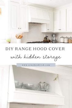 white kitchen cabinets with the words diy range hood cover with hidden storage