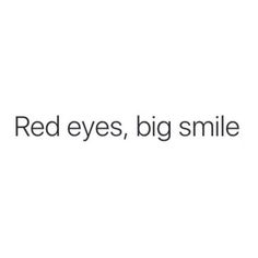 the words red eyes, big smile are in black and white