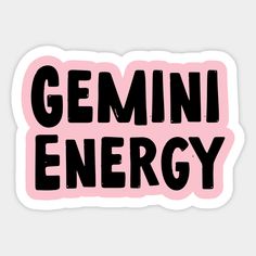 a pink sticker with the words gemini energy on it's side