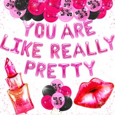 there is a poster with pink and black balloons on it that says, you are like really pretty