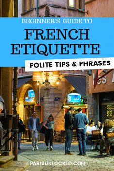 people walking down the street with text overlay that reads beginner's guide to french etiquette polite tips and phrases