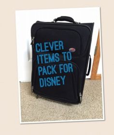 a piece of luggage with the words clever items to pack for disney written on it