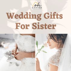 the words wedding gifts for sister are shown in three different pictures, including a bride's dress and bouquet