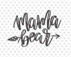 the word mama bear with an arrow is shown in black and white on a polka dot background