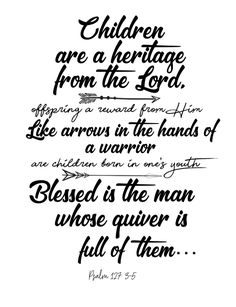 a handwritten bible verse with the words children are a heritage from the lord,