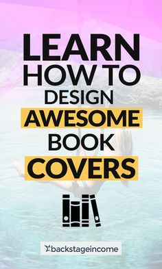 a girl in the water with text that reads learn how to design awesome book covers