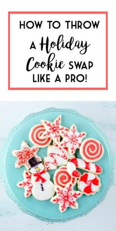 cookies on a plate with the words how to throw a holiday cookie swap like a pro