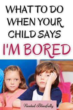 two children sitting at a table with the words, what to do when your child says i'm bored