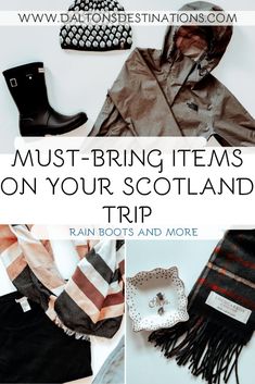 the words must - bring items on your scotland trip with pictures of scarves, boots and more